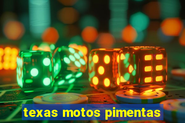 texas motos pimentas